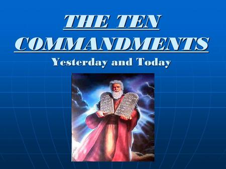 THE TEN COMMANDMENTS Yesterday and Today
