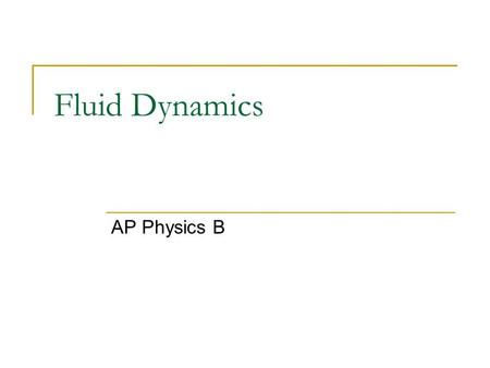Fluid Dynamics AP Physics B.