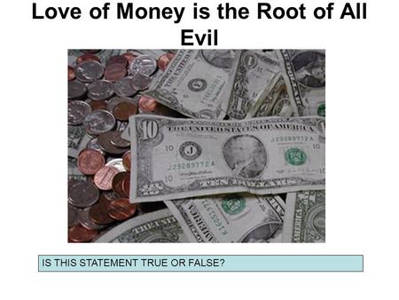 Love of Money is the Root of All Evil