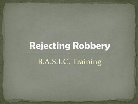 B.A.S.I.C. Training. An unforgettable heist One of the most basic understandings that Christians must have is that robbery and theft, however great or.