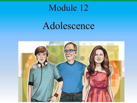 Module 12 Adolescence.