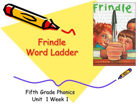 Frindle Word Ladder Fifth Grade Phonics Unit 1 Week 1.