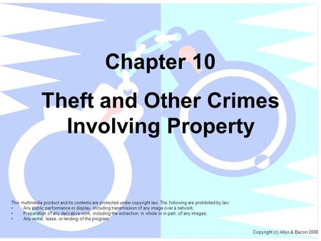 Chapter 10 Theft and Other Crimes Involving Property This multimedia product and its contents are protected under copyright law. The following are prohibited.