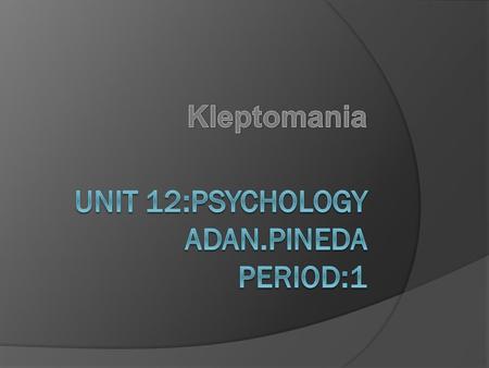 Unit 12:psychology adan.pineda period:1