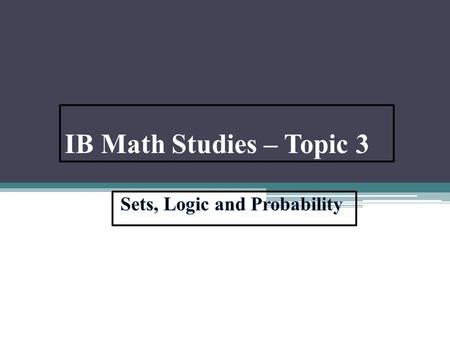 IB Math Studies – Topic 3. IB Course Guide Description.
