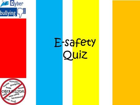 E-safety Quiz. Which one of these is not safe to share on your profile? Question 1.