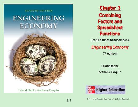 © 2012 by McGraw-Hill, New York, N.Y All Rights Reserved 3-1 Lecture slides to accompany Engineering Economy 7 th edition Leland Blank Anthony Tarquin.