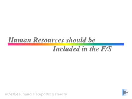 Human Resources should be AC4304 Financial Reporting Theory Included in the F/S.
