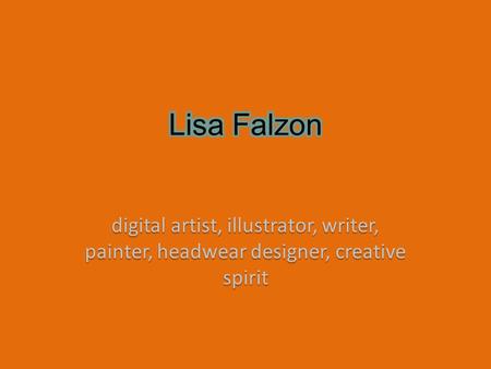 Digital artist, illustrator, writer, painter, headwear designer, creative spirit.