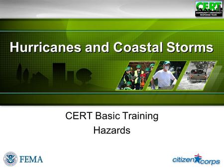 Hurricanes and Coastal Storms CERT Basic Training Hazards.