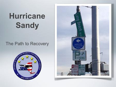 Hurricane Sandy The Path to Recovery. Richard A. French Chief of Training and Exercise New York State OEM Office: 518-292-2357