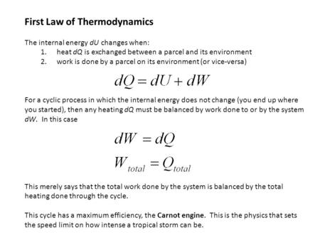 First Law of Thermodynamics The internal energy dU changes when: 1.heat dQ is exchanged between a parcel and its environment 2.work is done by a parcel.