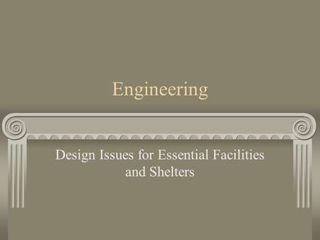 Engineering Design Issues for Essential Facilities and Shelters.