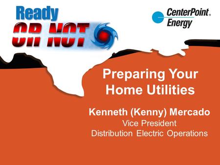 1 Kenneth (Kenny) Mercado Vice President Distribution Electric Operations Preparing Your Home Utilities.