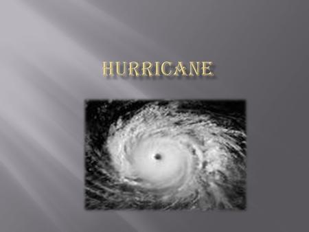 Hurricanes are the biggest, scariest and most destructive storms on the Earth. There are about 10 hurricanes around the world each year and they all start.