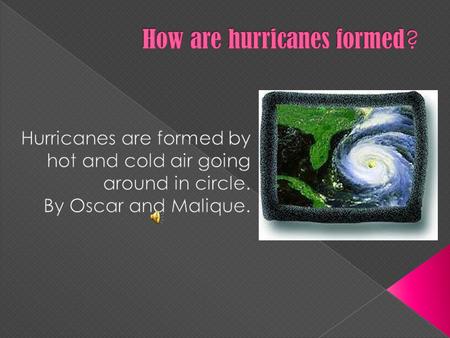  They begin as a tropical storm.  They also start over warm water off the Central American and Mexican Cost.  The center of the hurricane is called.