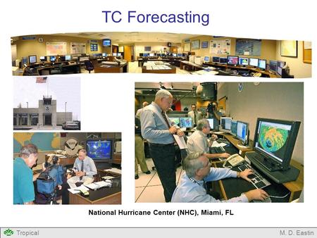 TropicalM. D. Eastin TC Forecasting National Hurricane Center (NHC), Miami, FL.