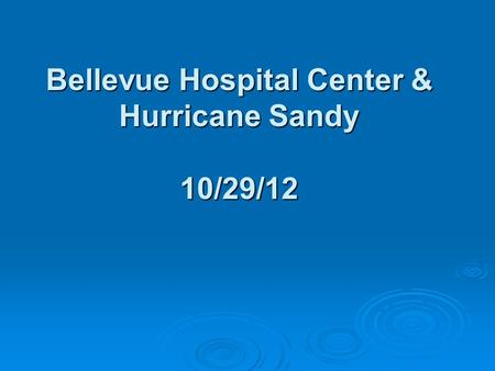 Bellevue Hospital Center & Hurricane Sandy 10/29/12.