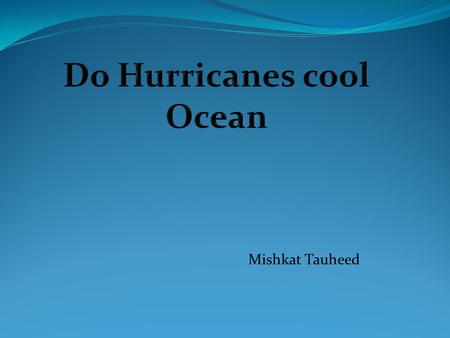 Do Hurricanes cool Ocean
