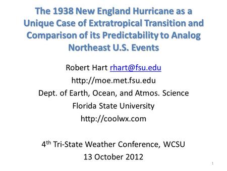 The 1938 New England Hurricane as a Unique Case of Extratropical Transition and Comparison of its Predictability to Analog Northeast U.S. Events Robert.