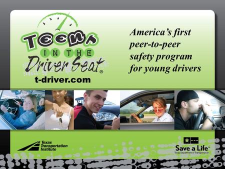 America’s first peer-to-peer safety program for young drivers t-driver.com.