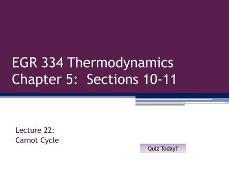 EGR 334 Thermodynamics Chapter 5: Sections 10-11