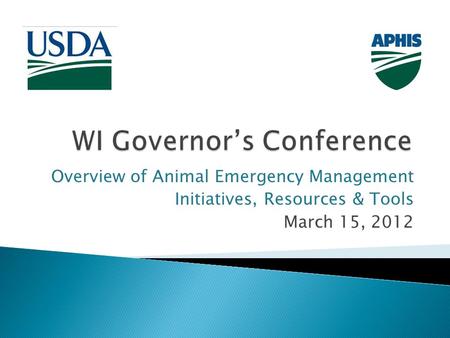 Overview of Animal Emergency Management Initiatives, Resources & Tools March 15, 2012.