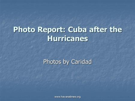 www.havanatimes.org Photo Report: Cuba after the Hurricanes Photos by Caridad.