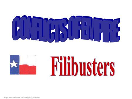 CONFLICTS OF EMPIRE Filibusters