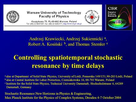 Stochastic Resonance:New Horizons in Physics & Engineering, Max Planck Institute for the Physics of Complex Systems, Dresden 4-7 October 2004 Andrzej Krawiecki,