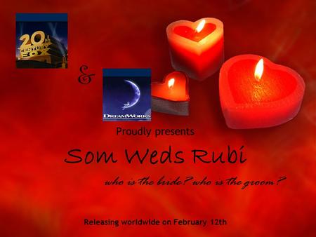 & Proudly presents Som Weds Rubi who is the bride? who is the groom? Releasing worldwide on February 12th.