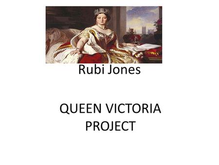Rubi Jones QUEEN VICTORIA PROJECT. CONTENTS QUEEN VICTORIA’S FAMILY QUEEN VICTORIA FACTS IMPORTANT EVENTS FAMILY PHOTO.
