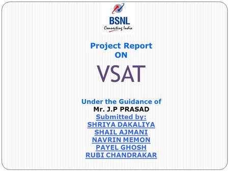 VSAT Project Report ON Under the Guidance of Mr. J.P PRASAD