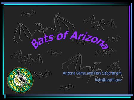 Arizona Game and Fish Department Fear … “Fear is the main source of superstition, and one of the main sources of cruelty. To conquer fear.
