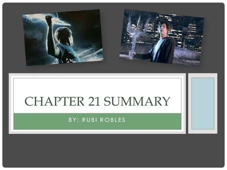 BY: RUBI ROBLES CHAPTER 21 SUMMARY. SUMMARY In this chapter, Percy is no longer a delinquent in the eyes of the mortals. So, he is offered money by the.