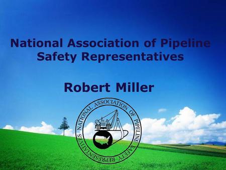 National Association of Pipeline Safety Representatives Robert Miller.