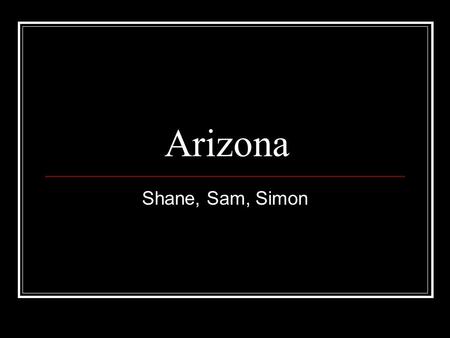 Arizona Shane, Sam, Simon Capital city, major cities, region in the U.S Capital city: Phoenix Capital city: Phoenix Major cities: Caesarea, Vaca, Cibala,