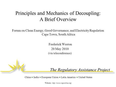The Regulatory Assistance Project China ♦ India ♦ European Union ♦ Latin America ♦ United States Website:  Principles and Mechanics.