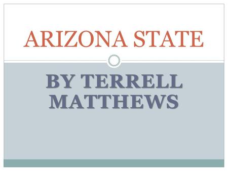 BY TERRELL MATTHEWS ARIZONA STATE. Picture of State.