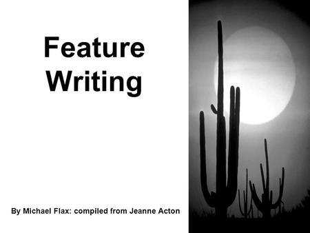 Feature Writing By Michael Flax: compiled from Jeanne Acton.