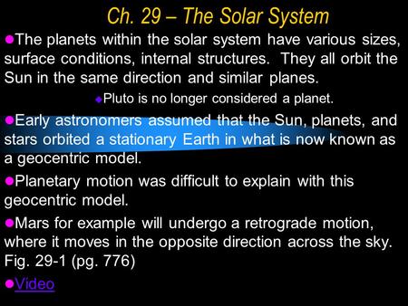 Ch. 29 – The Solar System The planets within the solar system have various sizes, surface conditions, internal structures. They all orbit the Sun in the.