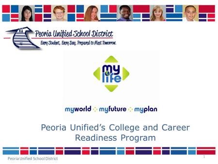 1 Peoria Unified’s College and Career Readiness Program Peoria Unified School District.