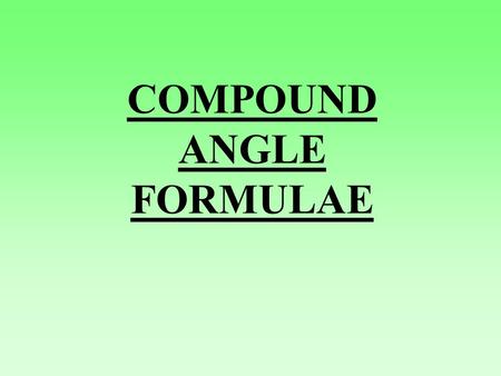 COMPOUND ANGLE FORMULAE.