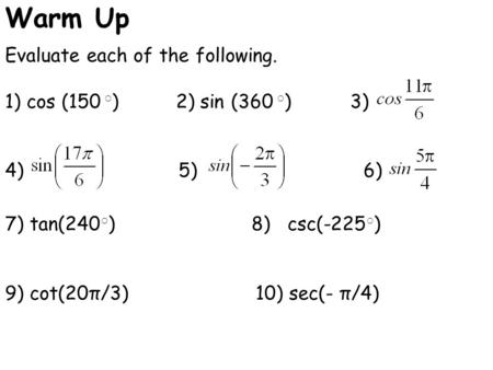 Warm Up Evaluate each of the following.