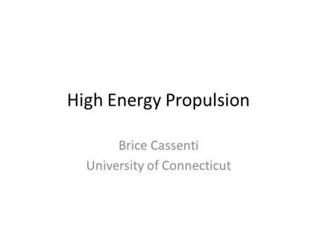 High Energy Propulsion Brice Cassenti University of Connecticut.