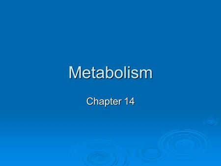 Metabolism Chapter 14. The Main Function of Metabolism  Metabolism = living cells use nutrients in many chemical reactions that provide energy for vital.