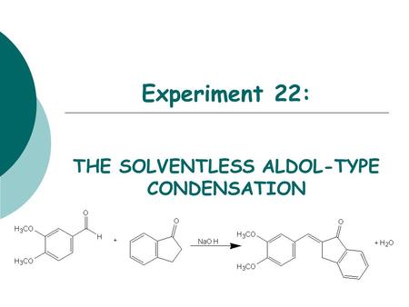 THE SOLVENTLESS ALDOL-TYPE CONDENSATION