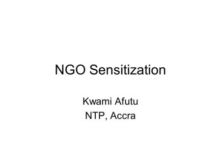 NGO Sensitization Kwami Afutu NTP, Accra. - a disease caused by BACTERIA - usually affects the LUNGS - spread in the AIR - can be cured with MEDICINE.