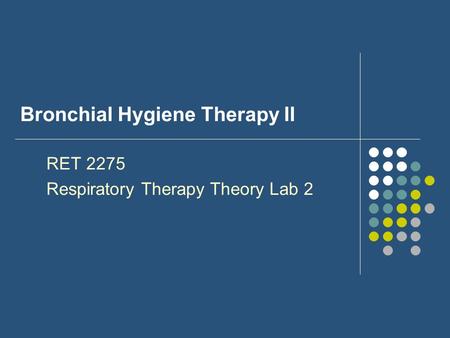 Bronchial Hygiene Therapy II