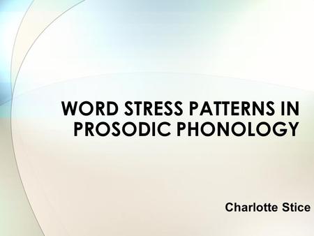 WORD STRESS PATTERNS IN PROSODIC PHONOLOGY